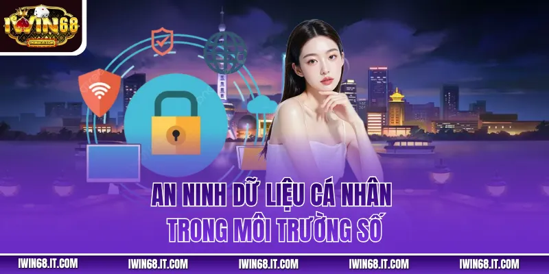 An ninh dữ liệu cá nhân trong môi trường số