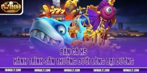 Bắn Cá H5 – Hành Trình Săn Thưởng Dưới Lòng Đại Dương