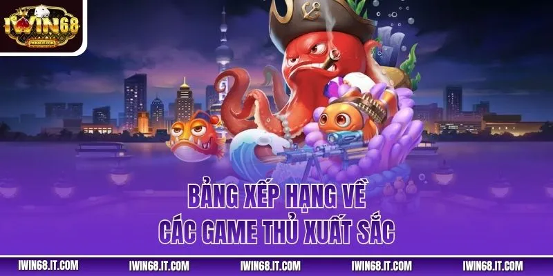 Bảng xếp hạng về các game thủ xuất sắc