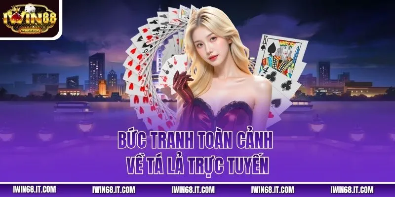 Bức tranh toàn cảnh về tá lả trực tuyến