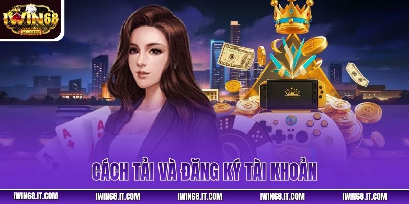 Cách Tải Và Đăng Ký Tài Khoản