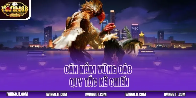 Cần nắm vững các quy tắc kê chiến
