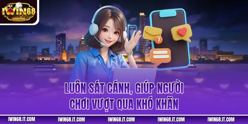 Luôn sát cánh, giúp người chơi vượt qua khó khăn