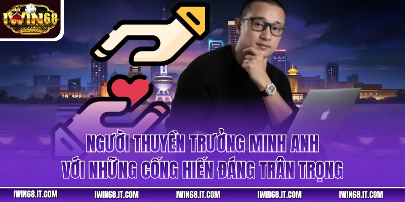 Người thuyền trưởng Minh Anh với những cống hiến đáng trân trọng