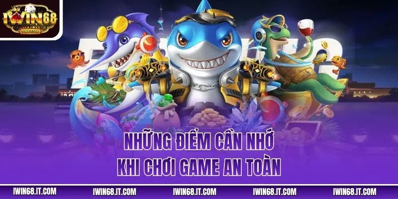 Những điểm cần nhớ khi chơi game an toàn