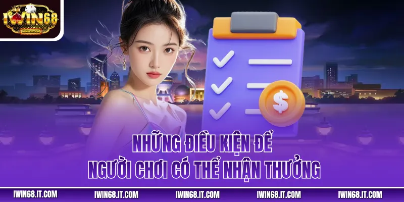 Những điều kiện để người chơi có thể nhận thưởng